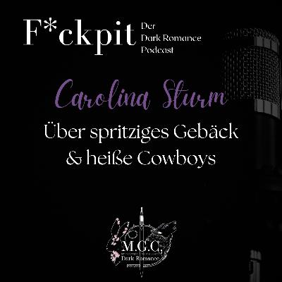 Carolina Sturm: Über spritziges Gebäck & heiße Cowboys