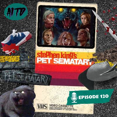 Pet Sematary - Ep. 120 Pet Sematary - Ep. 120