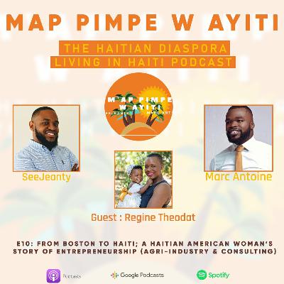 E10: From Boston to Haiti; A Haitian American Woman's story of Entrepreneurship (Agri-Industry...)