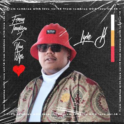 From Tembisa 2 NUZ With Love (Lyle B Guest Mix) FTWL14