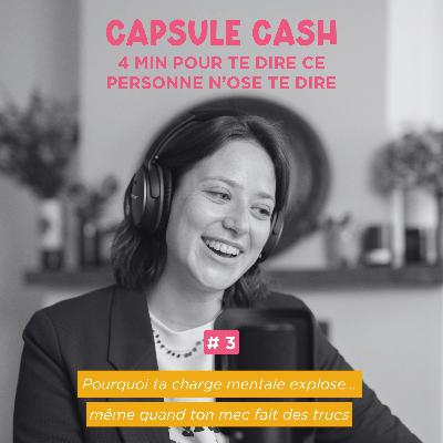 [Capsule Cash #3] Pourquoi ta charge mentale explose… même quand ton mec fait des trucs