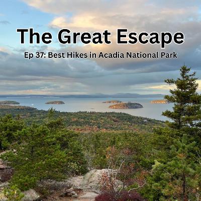 Ep 37: Best Hikes in Acadia National Park Ep 37: Best Hikes in Acadia National Park