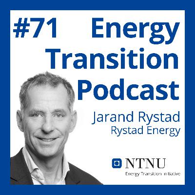 #71 Navigating Norway's Energy Shift - A snap shot analysis with the founder of Rystad Energy (Jarand Rystad, Rystad Energy)