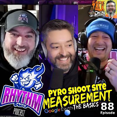 #88 - Pyro Shoot Site MEASUREMENT (Google Earth Pro Basics) + Cake Talk w/DEN Fireworks **VIDEO EPISODE**