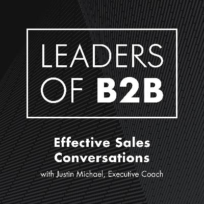 Effective Sales Conversations with Justin Michael