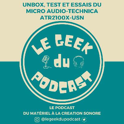 Unbox, test et essais du micro Audio-Technica ATR2100x-USB Unbox, test et essais du micro Audio-Technica ATR2100x-USB