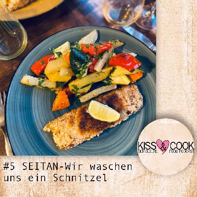 #5 SEITAN - Wir waschen uns ein Schnitzel #5 SEITAN - Wir waschen uns ein Schnitzel