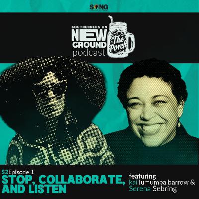 The Porch Podcast S2, Episode 1: Stop, Collaborate, and Listen ft. kai lumumba barrow and Serena Sebring