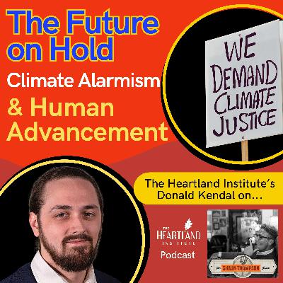 Future on Hold: Climate Alarmism and Human Advancement