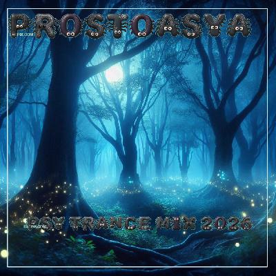 PROSTOASYA - Psy Trance Mix 2026