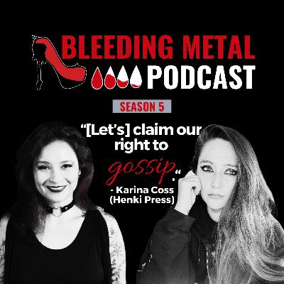 Pod Friends: Metal gossip w/ Karina Coss (Henki Press) | Bleeding Metal Podcast 5.15 Pod Friends: Metal gossip w/ Karina Coss (Henki Press) | Bleeding Metal Podcast 5.15