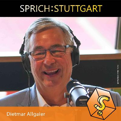Folge 131: Dietmar Allgaier ist zu Gast bei SPRICH:STUTTGART Folge 131: Dietmar Allgaier ist zu Gast bei SPRICH:STUTTGART