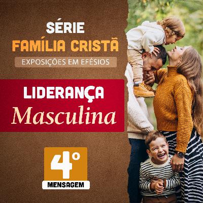 A Liderança Masculina #04 - Paulo Junior A Liderança Masculina #04 - Paulo Junior