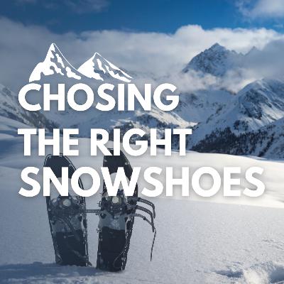 Choosing the Right Snowshoe