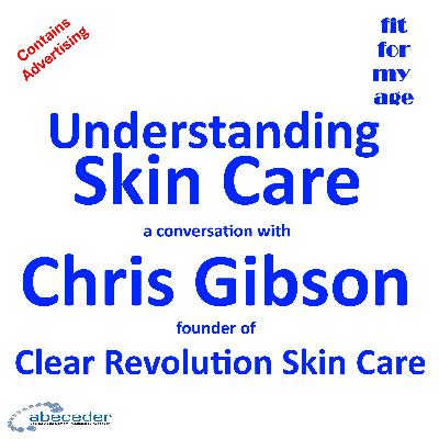 Understanding Skin Care – a conversation with Chris Gibson