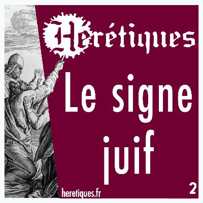 Le signe juif (2/2) avec George Bensoussan