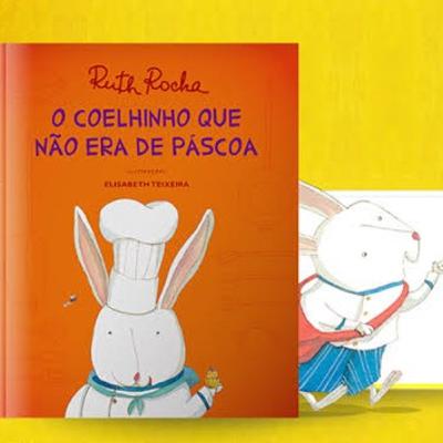 O Coelhinho que não era de Páscoa - Ruth Rocha O Coelhinho que não era de Páscoa - Ruth Rocha
