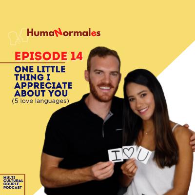 One little thing I appreciate about you (5 love languages) | EP14 HumaNormales
