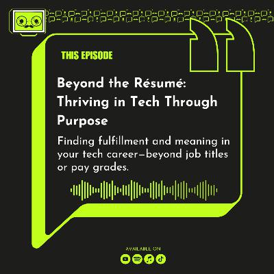 128 - Beyond the Résumé : Thriving in Tech Through Purpose.mp4