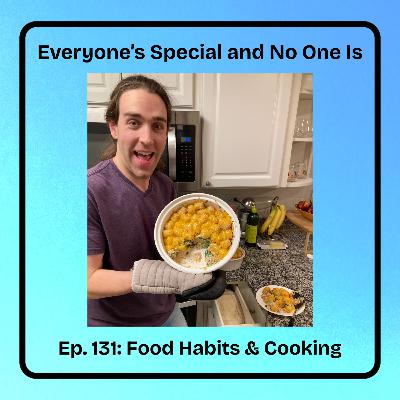 Ep. 131: Food Habits & Cooking