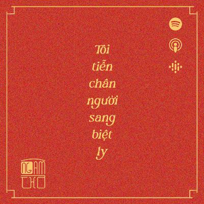 Tôi tiễn chân người sang biệt ly