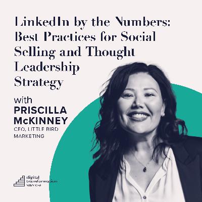 LinkedIn by the Numbers: Best Practices for Social Selling and Thought Leadership Strategy