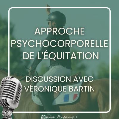 Approche psychocorporelle de l'équitation - Discussion entre Véronique Bartin & Romain Basmaison