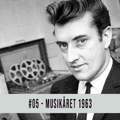 05. Musikåret 1963!