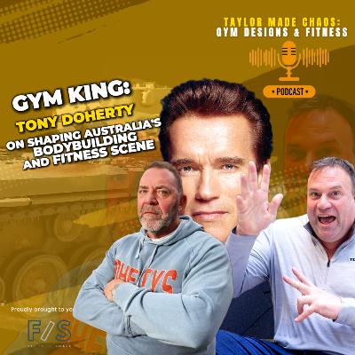Ep. 8 Gym King: Tony Doherty on Shaping Australia’s Body Building & Fitness Scene