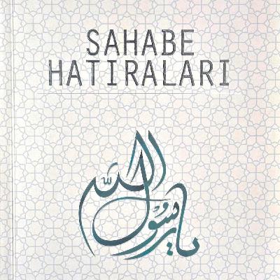 SAHABE HATIRALARI -01 - HZ. EBUBEKİR SAHABE HATIRALARI -01 - HZ. EBUBEKİR