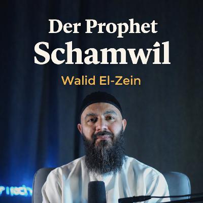 Der Prophet Schamwîl - Walid El-Zein