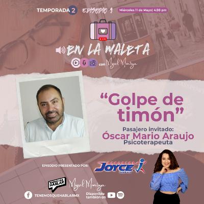 En la maleta | T.2 | E9 "Golpe de timón" Con el Psic. Óscar Mario