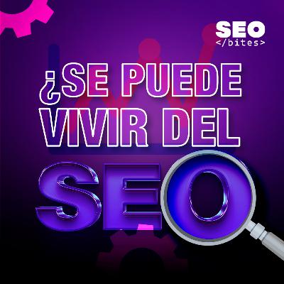 Oiga, ¿y si puede vivir del SEO?