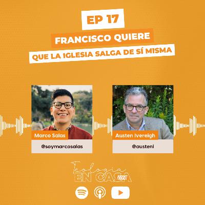 Ep. 17 - Teología en casa con Austen Ivereigh | «Francisco quiere que la Iglesia salga de sí misma» Ep. 17 - Teología en casa con Austen Ivereigh | «Francisco quiere que la Iglesia salga de sí misma»