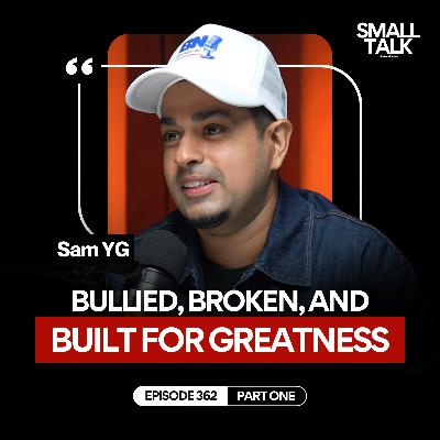 From Bullied Kid to Radio Legend: The Untold Journey of Sam YG | Episode 362