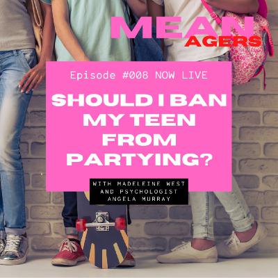 Should I Ban My Teen From Partying?