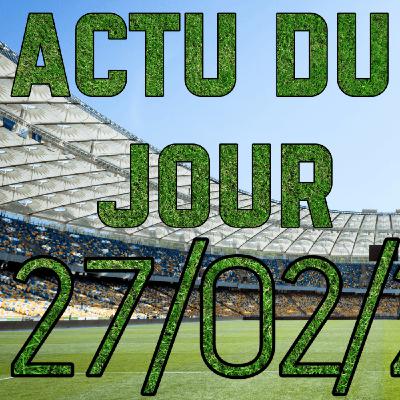Le LOSC en huitièmes d’Europa League, choc entre Strasbourg et Lens ce soir... (Replay Live Actu Football du 27/02/2026)