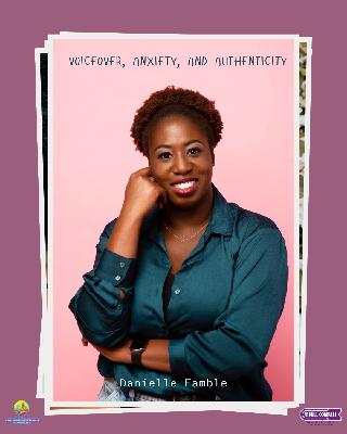 Voiceover, Anxiety, and Authenticity with Danielle Famble Voiceover, Anxiety, and Authenticity with Danielle Famble