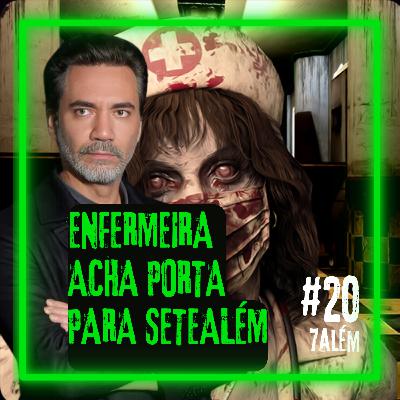 Enfermeira acha PORTA para OUTRO MUNDO | Setealém 20