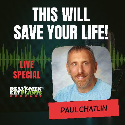 Healing Through Plants: How Paul Chatlin Defied Heart Disease with a Plant-Based Diet - LIVE SPECIAL