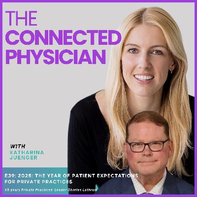 E39: 2025: THE YEAR OF PATIENT EXPECTATIONS FOR PRIVATE PRACTICES