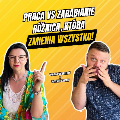 Dlaczego Bogaci NIE Pracują Ciężko, A Ty Ciągle TAK! | Sonia Kozub-Skalska & Mateusz Warmuz