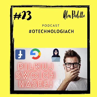 #23 Pilnuj swoich haseł! #23 Pilnuj swoich haseł!