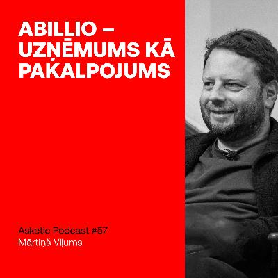Asketic Podcast #57 Mārtiņš Viļums – Abillio – Uzņēmums kā pakalpojums