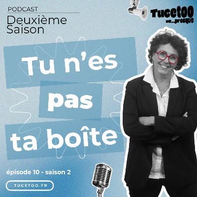 Episode 10 - Tu n'es pas ta boîte