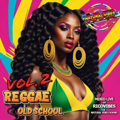 Natural Vibes Sound Reggae Old School Vol. 2 Mixed By RicoVibes Natural Vibes Sound Reggae Old School Vol. 2 Mixed By RicoVibes
