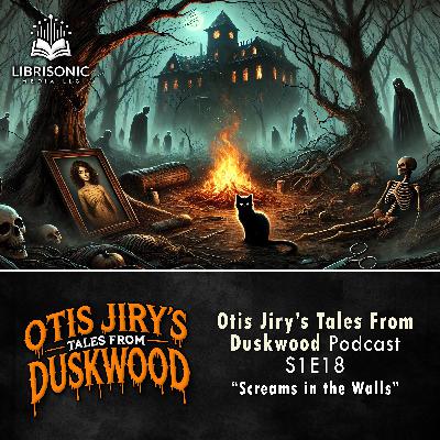 18: S1E18 – Screams in the Walls 18: S1E18 – Screams in the Walls