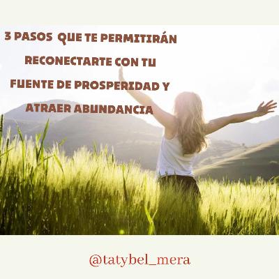 3 Pasos para reconectarte con tu fuente de PROSPERIDAD y atraer ABUNDANCIA.