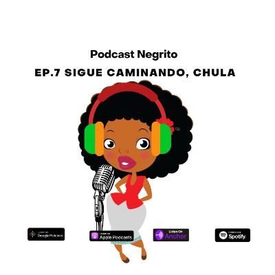 Ep. 7 Sigue caminando, Chula Ep. 7 Sigue caminando, Chula