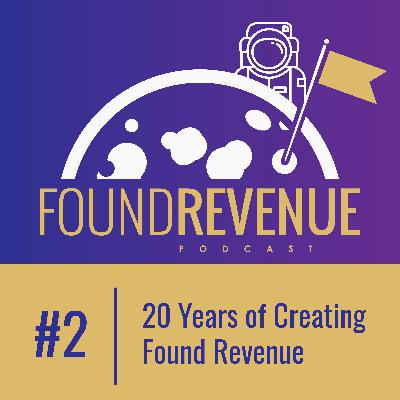 20 Years of Creating Found Revenue - Episode 2